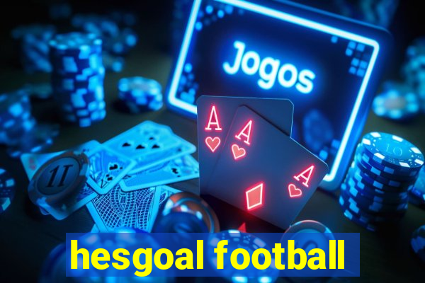 hesgoal football